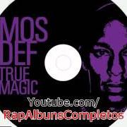 El texto musical UNDENIABLE de MOS DEF también está presente en el álbum True magic (2006)