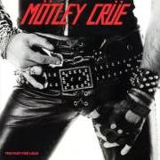 El texto musical PIECE OF YOUR ACTION de MOTLEY CRUE también está presente en el álbum Too fast for love (1981)