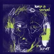 El texto musical DO YOU HEAR? de MR. SCRUFF también está presente en el álbum Keep it unreal (1999)