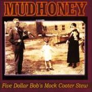 El texto musical UNDERIDE de MUDHONEY también está presente en el álbum Five dollar bob's mock cooter stew