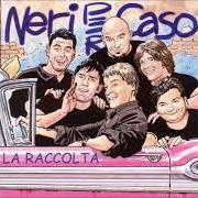 El texto musical LE RAGAZZE de NERI PER CASO también está presente en el álbum La raccolta (2002)