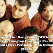 El texto musical DENGANMU de NERI PER CASO también está presente en el álbum Uno indonesia (2001)