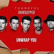 El texto musical UNWRAP YOU de NEW KIDS ON THE BLOCK también está presente en el álbum Thankful (unwrapped) (2017)
