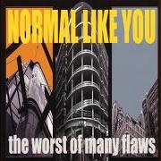 El texto musical MY INTENTIONS de NORMAL LIKE YOU también está presente en el álbum The worst of many flaws (2004)