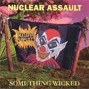 El texto musical SOMETHING WICKED de NUCLEAR ASSAULT también está presente en el álbum Something wicked (1993)