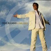 El texto musical HINDI KO NA KAYANG MASAKTAN PA ! de OGIE ALCASID también está presente en el álbum Lumilipad