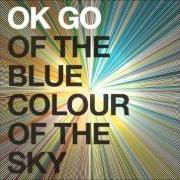 El texto musical BACK FROM KATHMANDU de OK GO también está presente en el álbum Of the blue colour of the sky
