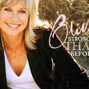 El texto musical STRONGER THAN BEFORE de OLIVIA NEWTON-JOHN también está presente en el álbum Stronger than before (2006)