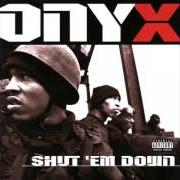El texto musical IT WAS ONYX de ONYX también está presente en el álbum Shut 'em down (1998)
