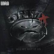 El texto musical I MURDER U (SKIT) de ONYX también está presente en el álbum All we got iz us (1995)