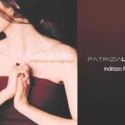 El texto musical INDIRIZZO PORTOGHESE de PATRIZIA LAQUIDARA también está presente en el álbum Indirizzo portoghese (2003)