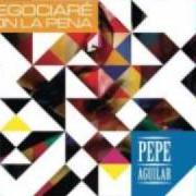 El texto musical SI NO ME AMAS de PEPE AGUILAR también está presente en el álbum Negociaré con la pena (2011)