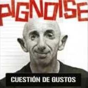 El texto musical NADIE MÁS de PIGNOISE también está presente en el álbum Cuestión de gustos (2007)