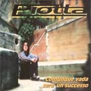 El texto musical COMUNQUE VADA? de PIOTTA también está presente en el álbum Comunque vada sarà un successo (1999)