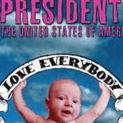 El texto musical MUNKY RIVER de THE PRESIDENTS OF THE UNITED STATES OF AMERICA también está presente en el álbum Love everybody (2004)