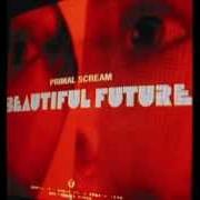 El texto musical BEAUTIFUL FUTURE de PRIMAL SCREAM también está presente en el álbum Beautiful future (2008)