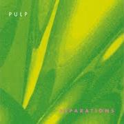 El texto musical MY LEGENDARY GIRLFRIEND de PULP también está presente en el álbum Separations (1992)