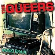 El texto musical I DON'T GET IT de THE QUEERS también está presente en el álbum Munki brain (2007)