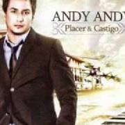 El texto musical PLACER & CASTIGO de ANDY ANDY también está presente en el álbum Placer & castigo (2009)