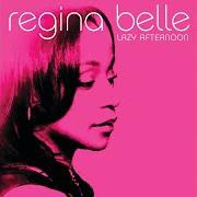 El texto musical WHAT ARE YOU AFRAID OF de REGINA BELLE también está presente en el álbum Lazy afternoon (2004)