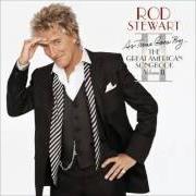 El texto musical I ONLY HAVE EYES FOR YOU de ROD STEWART también está presente en el álbum As time goes by... the great american songbook: volume ii (2003)