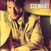 El texto musical IT WAS LOVE THAT WE NEEDED de ROD STEWART también está presente en el álbum Human (2001)
