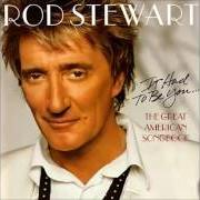 El texto musical THEY CAN'T TAKE THAT AWAY FROM ME de ROD STEWART también está presente en el álbum It had to be you... the great american songbook (2002)