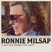 El texto musical A BETTER WORD FOR LOVE de RONNIE MILSAP también está presente en el álbum A better word for love (2021)
