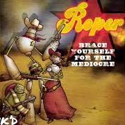 El texto musical YOU'RE WITH STUPID de ROPER también está presente en el álbum Brace yourself for the mediocre (2004)