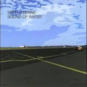 El texto musical LATE MORNING de SAINT ETIENNE también está presente en el álbum Sound of water