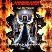 El texto musical THE FUN PALACE (EXTENDED MIX) de ANNIHILATOR también está presente en el álbum Bag of tricks (1994)