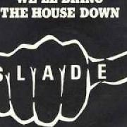 El texto musical WHEELS AIN'T COMIN' DOWN de SLADE también está presente en el álbum We'll bring the house down (1981)