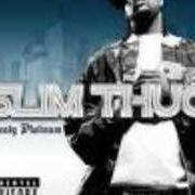 El texto musical I AIN'T HEARD OF THAT de SLIM THUG también está presente en el álbum Already platinum (2005)