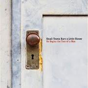 El texto musical LAST WILL IN TESTIMONY de SMALL TOWNS BURN A LITTLE SLOWER también está presente en el álbum So begins the test of a man (2008)