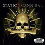 El texto musical CUTS YOU UP de STATIC-X también está presente en el álbum Cannibal (2007)