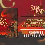 El texto musical WAKE YOUR EYES de STEEL TRAIN también está presente en el álbum Twilight tales from the prairies on the sun (2005)