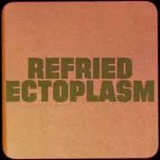 Refried ectoplasm