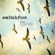 El texto musical MESS OF ME de SWITCHFOOT también está presente en el álbum Hello hurricane (2009)