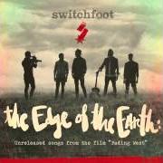 El texto musical THE EDGE OF THE EARTH de SWITCHFOOT también está presente en el álbum The edge of the earth: unreleased songs from the film fading west (2014)