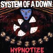 El texto musical HYPNOTIZE de SYSTEM OF A DOWN también está presente en el álbum Hypnotize (2005)