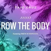 El texto musical ROW THE BODY de TAIO CRUZ también está presente en el álbum Row the body (2018)