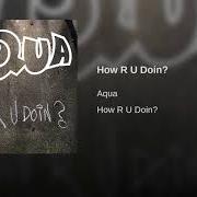 El texto musical HOW R U DOIN'? de AQUA también está presente en el álbum How r u doin