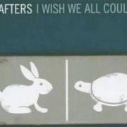 El texto musical THANK GOD I'M NOT THE ONE de THE AFTERS también está presente en el álbum I wish we all could win (2005)