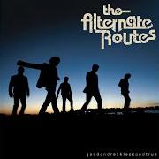 El texto musical ARE YOU LONELY? de THE ALTERNATE ROUTES también está presente en el álbum Good and reckless and true (2006)