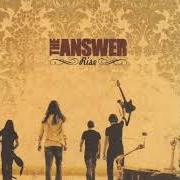 El texto musical NO QUESTIONS ASKED de THE ANSWER también está presente en el álbum Rise (2006)