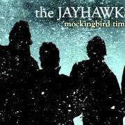 El texto musical TOUCH THE STARS de JAYHAWKS también está presente en el álbum Mockingbird time (2011)