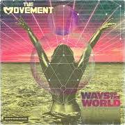 El texto musical WAYS OF THE WORLD de THE MOVEMENT también está presente en el álbum Ways of the world (2019)