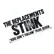 El texto musical KIDS DON'T FOLLOW de THE REPLACEMENTS también está presente en el álbum Stink (2008)