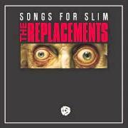 El texto musical EVERYTHING'S COMING UP ROSES de THE REPLACEMENTS también está presente en el álbum Songs for slim (2013)