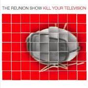 El texto musical STAR TRAINING de THE REUNION SHOW también está presente en el álbum Kill your television (2002)